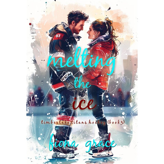Bogomslag for Melting the Ice (A Timberlake Titans Hockey Romance—Book 3)
