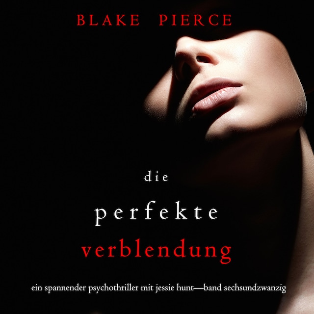 Okładka książki dla Die Perfekte Verblendung (Ein spannender Psychothriller mit Jessie Hunt—Band Sechsundzwanzig)
