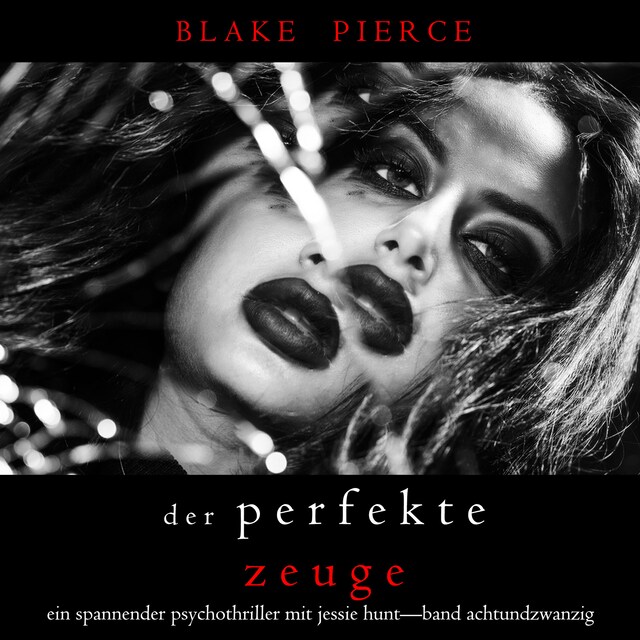 Couverture de livre pour Der Perfekte Zeuge (Ein spannender Psychothriller mit Jessie Hunt—Band Achtundzwanzig)