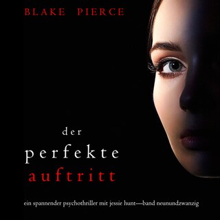 Der Perfekte Auftritt (Ein spannender Psychothriller mit Jessie Hunt—Band Neunundzwanzig) als Hörbuch