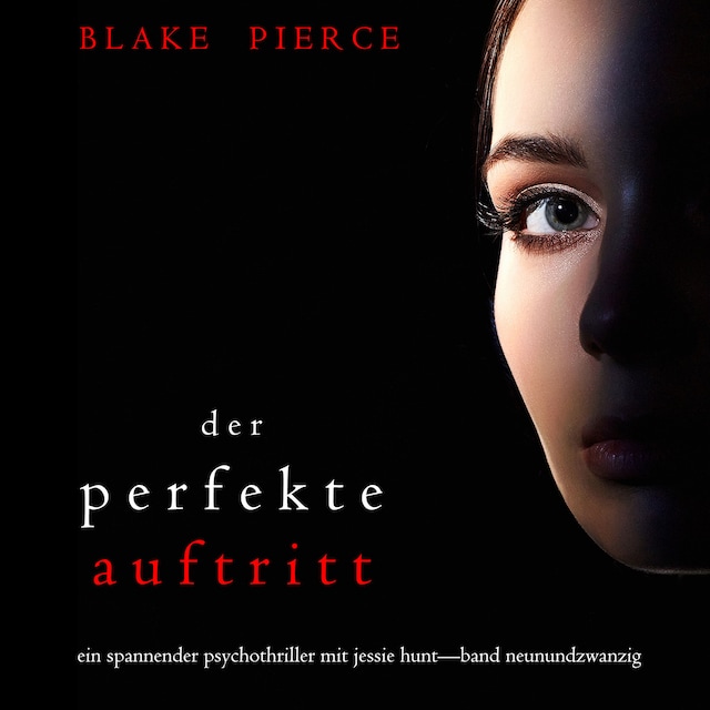 Book cover for Der Perfekte Auftritt (Ein spannender Psychothriller mit Jessie Hunt—Band Neunundzwanzig)