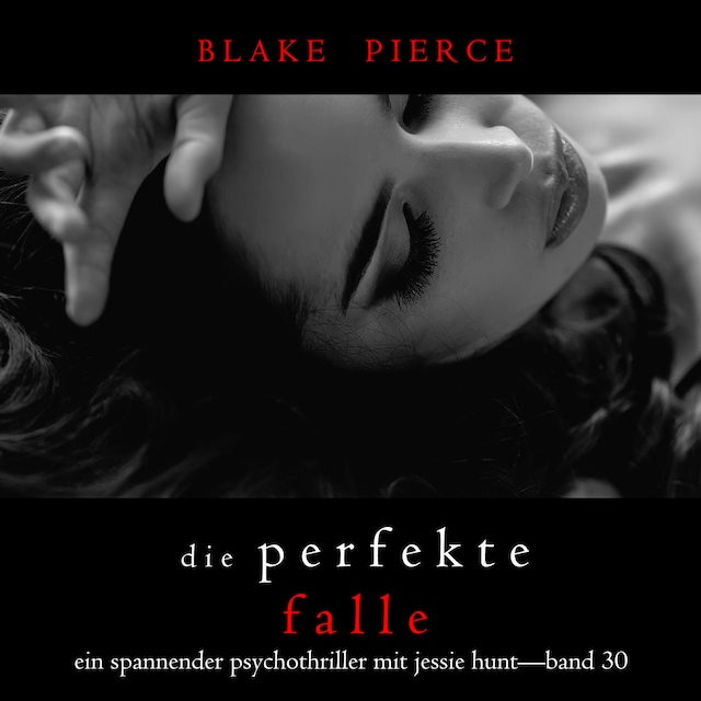 Boekomslag van Die Perfekte Falle (Ein spannender Psychothriller mit Jessie Hunt—Band Dreißig)