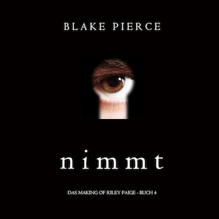 Nimmt (Das Making of Riley Paige − Buch 4) als Hörbuch