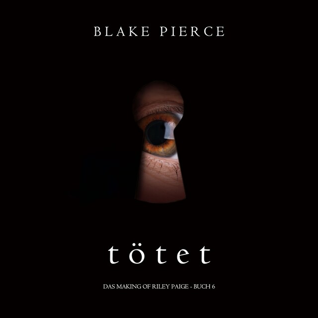 Book cover for Tötet (Das Making of Riley Paige − Buch 6)
