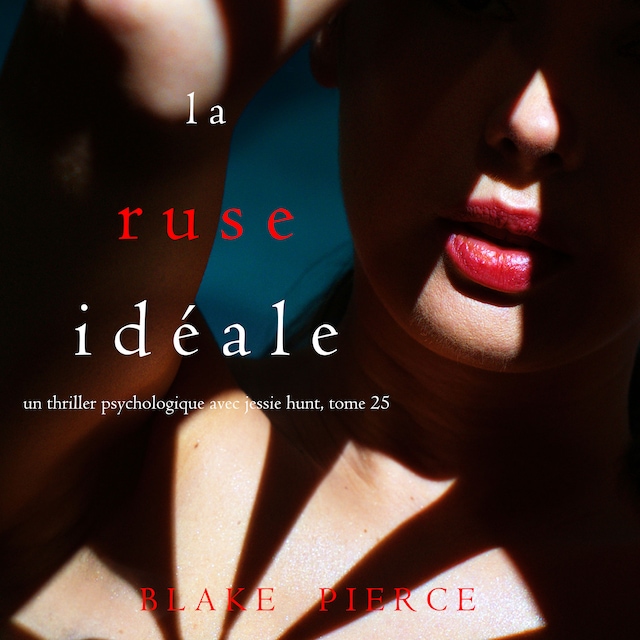 Book cover for La Ruse Idéale (Un thriller psychologique avec Jessie Hunt, tome 25)