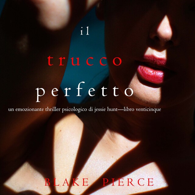 Buchcover für Il Trucco Perfetto (Un emozionante thriller psicologico di Jessie Hunt—Libro Venticinque)