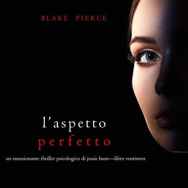 Copertina del libro per L’Aspetto Perfetto (Un emozionante thriller psicologico di Jessie Hunt—Libro Ventinove)