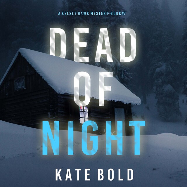 Okładka książki dla Dead of Night (A Kelsey Hawk FBI Suspense Thriller—Book Seven)