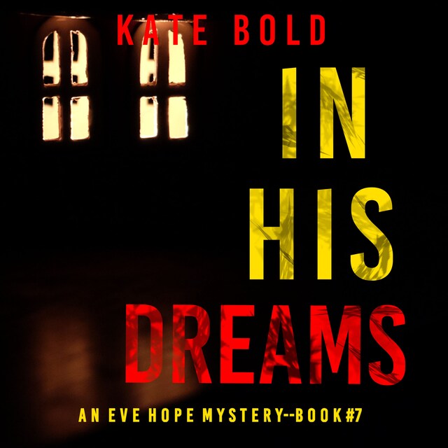 Book cover for In His Dreams (An Eve Hope FBI Suspense Thriller—Book 7)