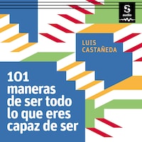 101 maneras de ser todo lo que eres capaz de ser
