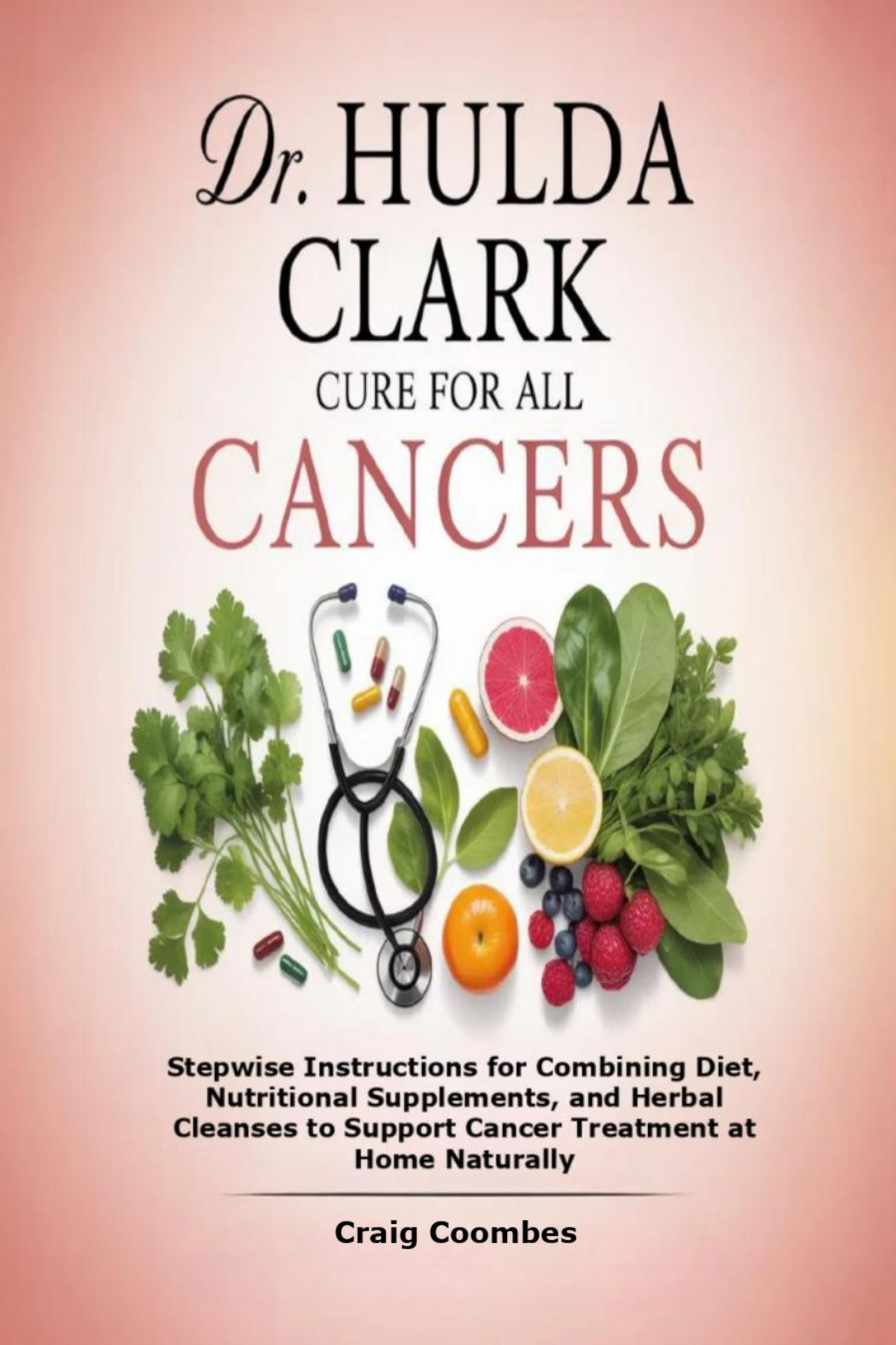 Dr. Hulda Clark Cure for All Cancers - Craig Coombes - E-book