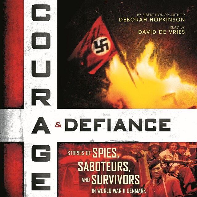 Bogomslag for Courage & Defiance - Stories of Spies, Saboteurs, and Survivors in World War II Denmark (Unabridged)