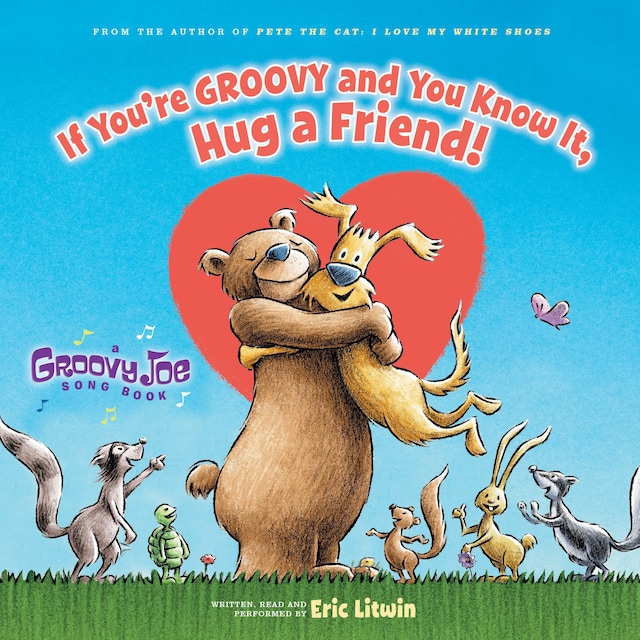 Boekomslag van If You're Groovy and You Know It, Hug a Friend - Groovy Joe, Book 3 (Unabridged)