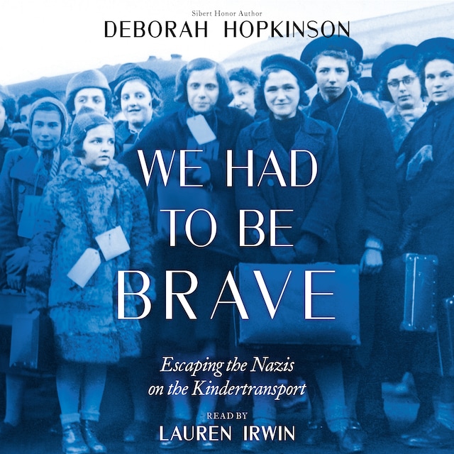 Okładka książki dla We Had to be Brave - Escaping the Nazis on the Kindertransport (Unabridged)