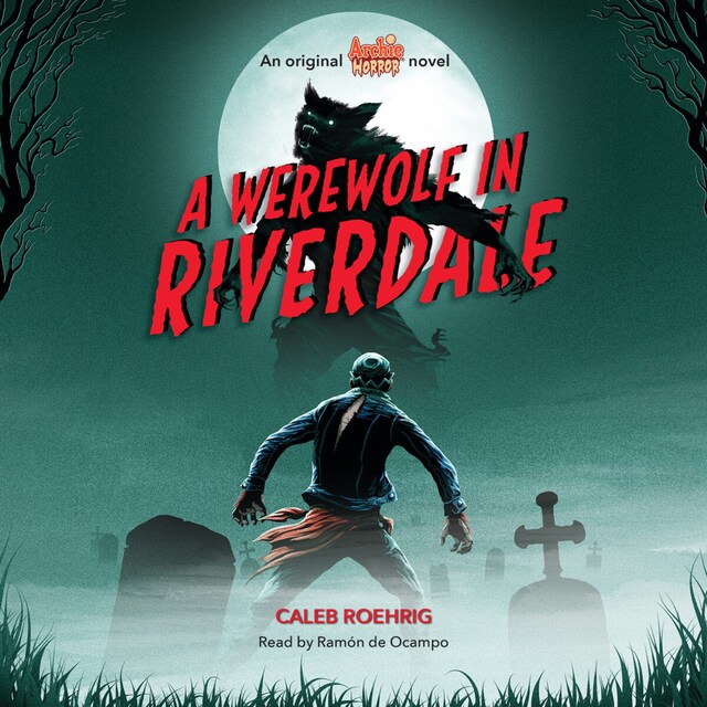 Couverture de livre pour Werewolf in Riverdale - Archie Horror, Book 1 (Unabridged)