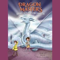 Shine of the Silver Dragon - Dragon Masters - A Branches Book, Book 11 (Unabridged)