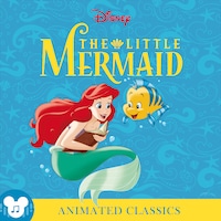 Animated Classics: Disney's The Little Mermaid
