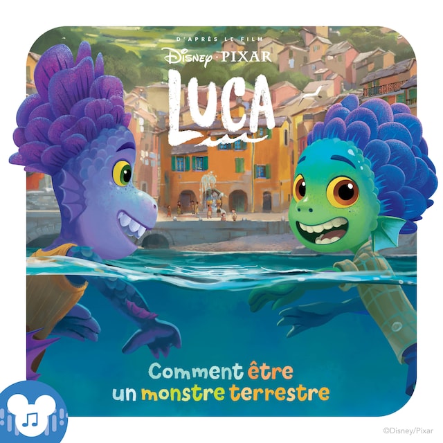 Couverture de livre pour Comment être un monstre terrestre (une histoire inspirée du film Disney Pixar Luca)