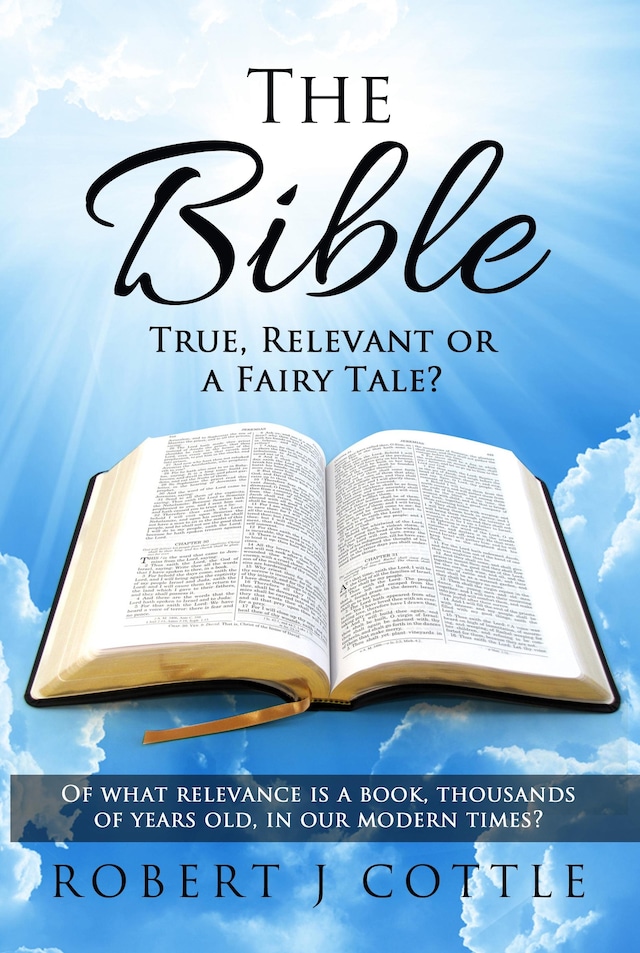 Bokomslag för The Bible True, Relevant or a Fairy Tale?