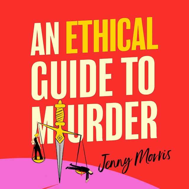 Book cover for An Ethical Guide To Murder