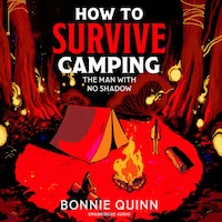 How to Survive Camping: The Man with No Shadow
