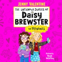 The Unfamous Diaries of Daisy Brewster: The Frenemies