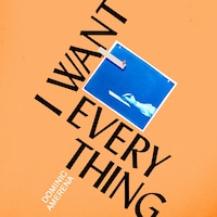 I Want Everything