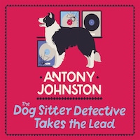 The Dog Sitter Detective Takes the Lead