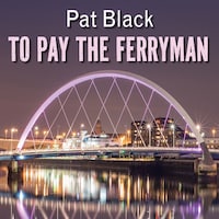 To Pay the Ferryman