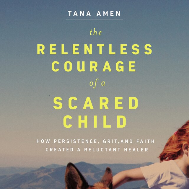 Kirjankansi teokselle The Relentless Courage of a Scared Child