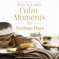 Calm Moments for Anxious Days