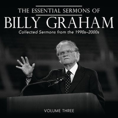 The Essential Sermons of Billy Graham, Volume Three