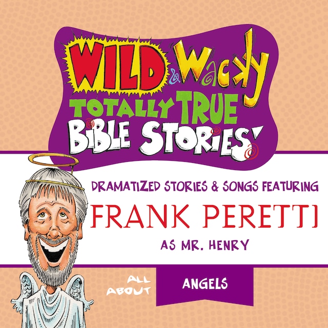 Book cover for Wild and   Wacky Totally True Bible Stories - All About Angels