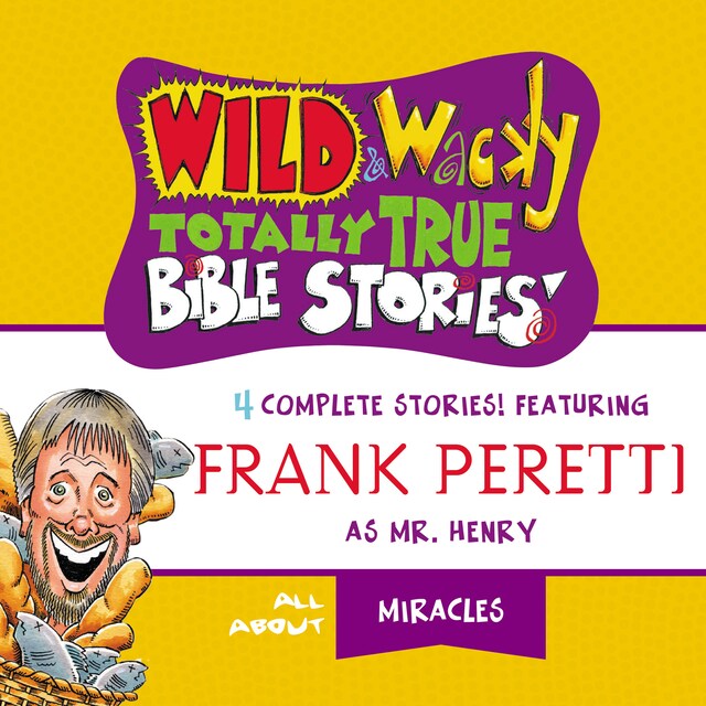 Book cover for Wild and   Wacky Totally True Bible Stories - All About Miracles