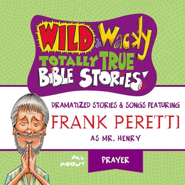 Bogomslag for Wild and   Wacky Totally True Bible Stories - All About Prayer