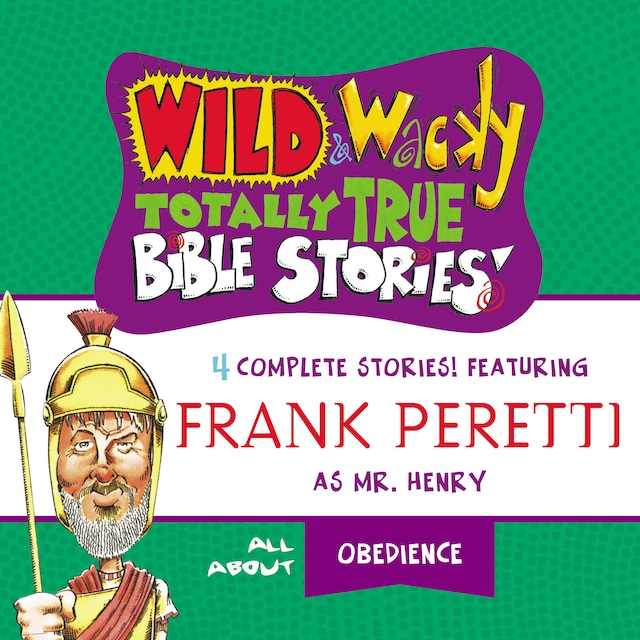 Book cover for Wild and   Wacky Totally True Bible Stories - All About Obedience