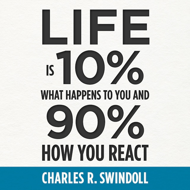Copertina del libro per Life Is 10% What Happens to You and 90% How You React