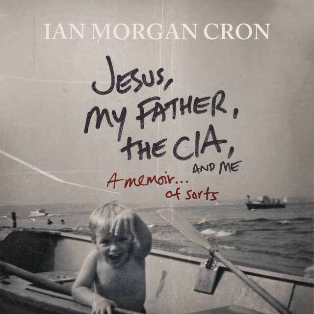 Portada de libro para Jesus, My Father, The CIA, and Me