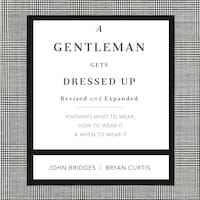 A Gentleman Gets Dressed Up Revised and Expanded