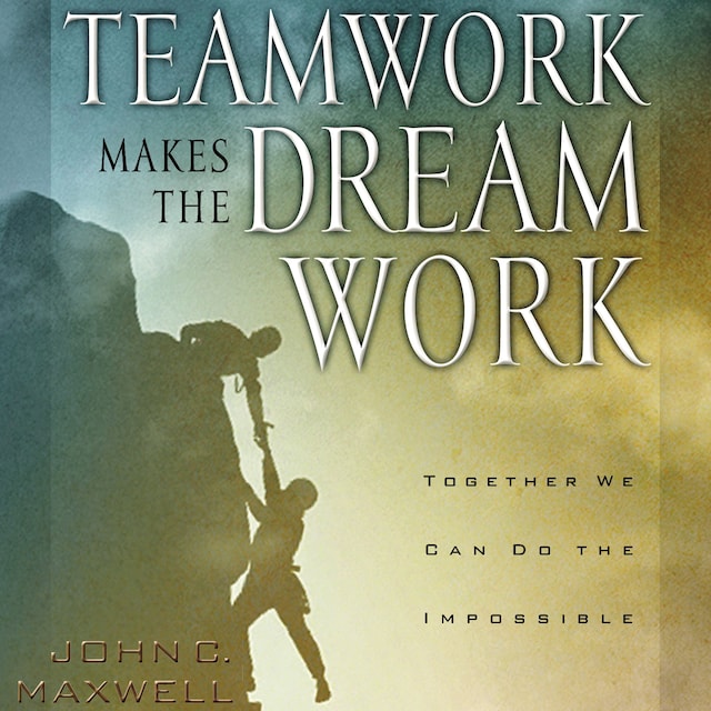 Kirjankansi teokselle Teamwork Makes the Dream Work