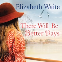 There Will Be Better Days