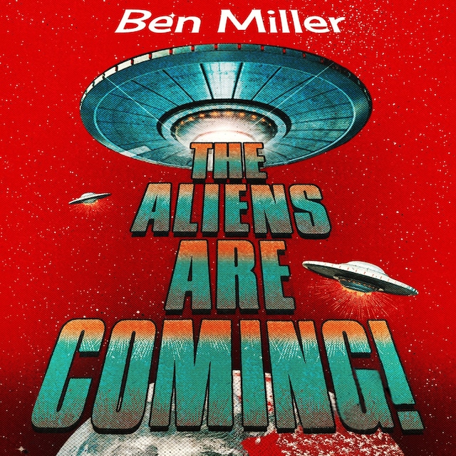 The Aliens Are Coming!