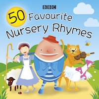 50 Favourite Nursery Rhymes