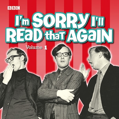 I'm Sorry I'll Read That Again: Volume 1