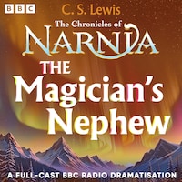 The Chronicles Of Narnia: The Magician's Nephew
