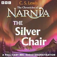 The Chronicles Of Narnia: The Silver Chair
