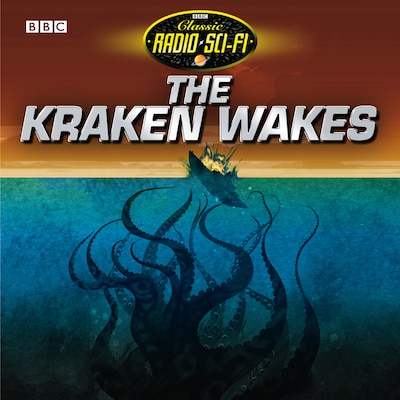 Kraken Wakes, The (Classic Radio Sci-Fi)