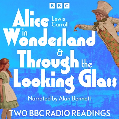 Alice In Wonderland & Through The Looking Glass