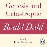Genesis and Catastrophe (A Roald Dahl Short Story)