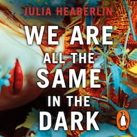 We Are All the Same in the Dark